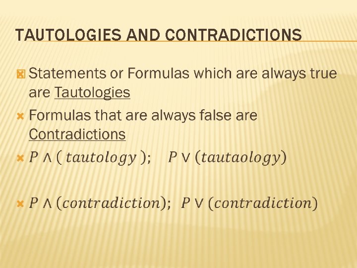 TAUTOLOGIES AND CONTRADICTIONS � 