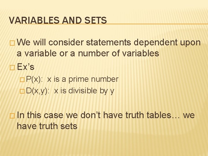 VARIABLES AND SETS � We will consider statements dependent upon a variable or a