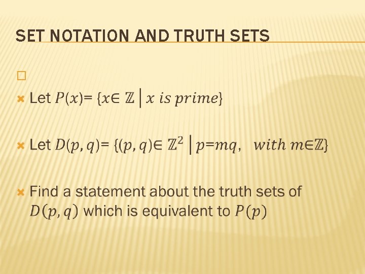 SET NOTATION AND TRUTH SETS � 