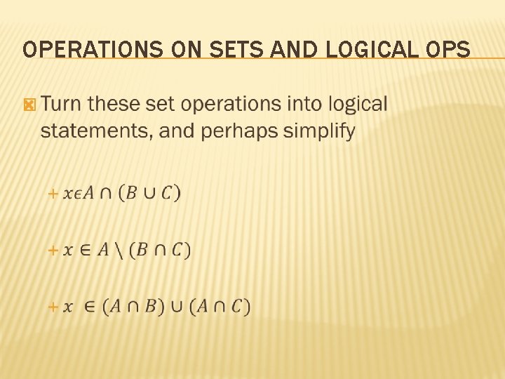 OPERATIONS ON SETS AND LOGICAL OPS � 