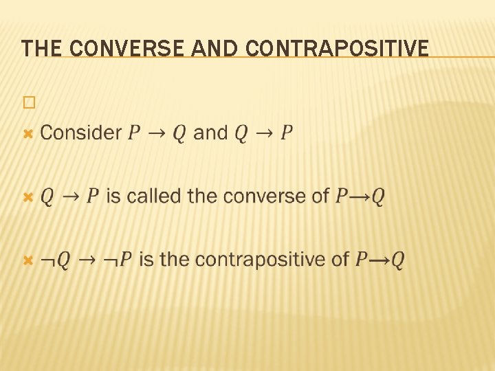 THE CONVERSE AND CONTRAPOSITIVE � 