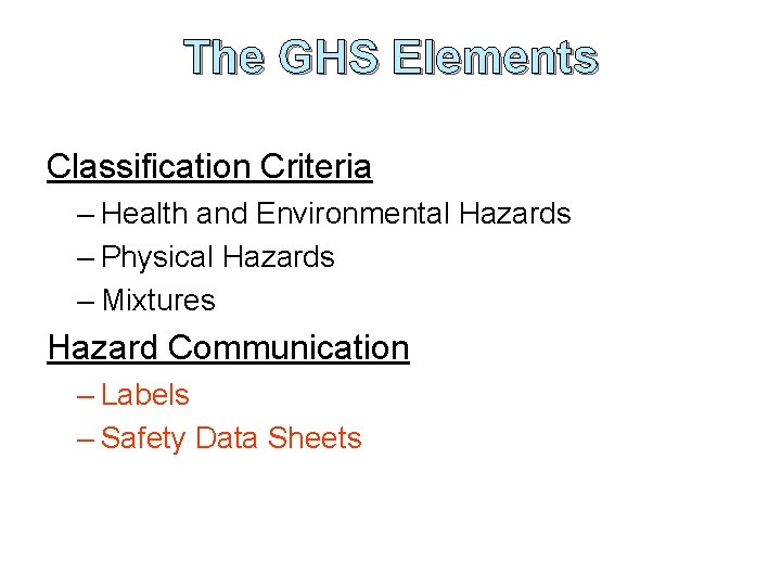 The GHS Elements Classification Criteria – Health and Environmental Hazards – Physical Hazards –