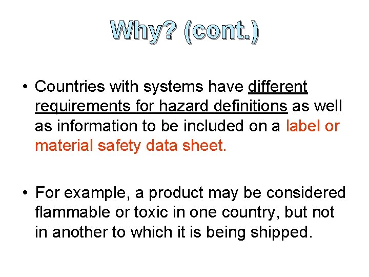 Why? (cont. ) • Countries with systems have different requirements for hazard definitions as