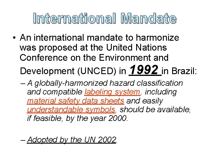 International Mandate • An international mandate to harmonize was proposed at the United Nations