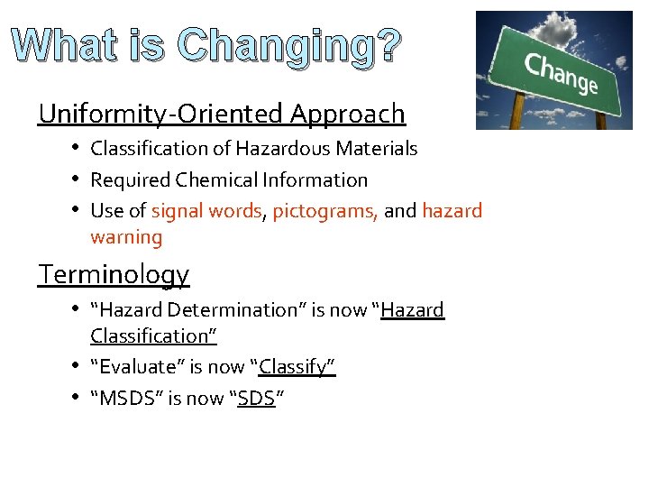 What is Changing? Uniformity-Oriented Approach • Classification of Hazardous Materials • Required Chemical Information