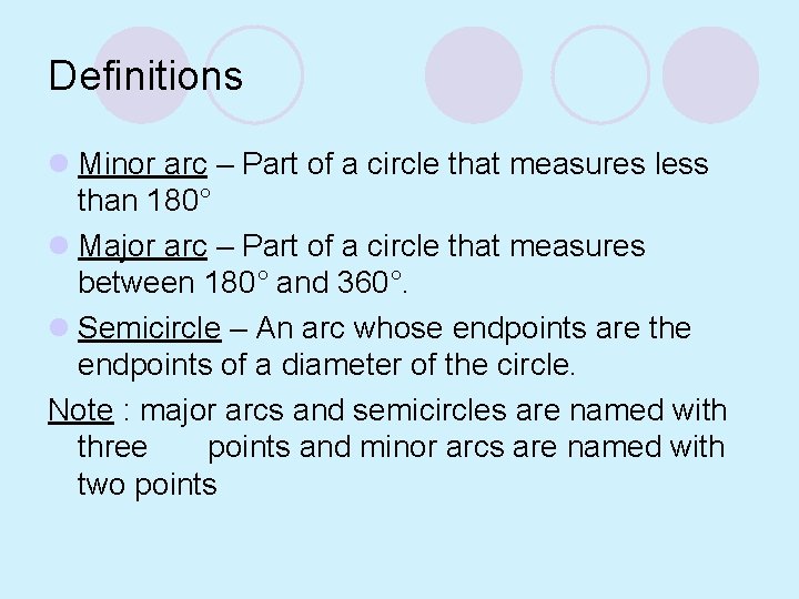 Definitions l Minor arc – Part of a circle that measures less than 180°