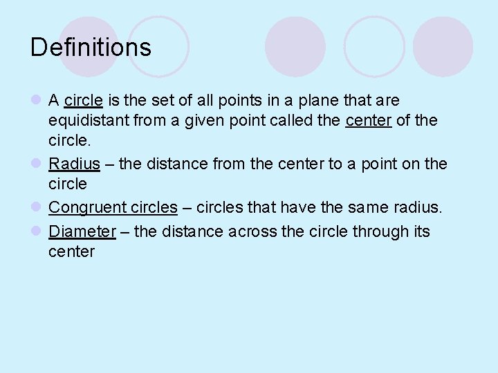 Definitions l A circle is the set of all points in a plane that