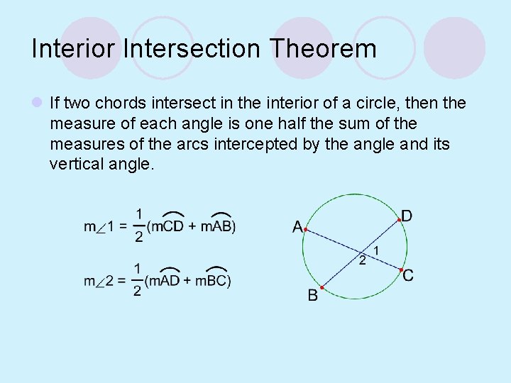 Interior Intersection Theorem l If two chords intersect in the interior of a circle,