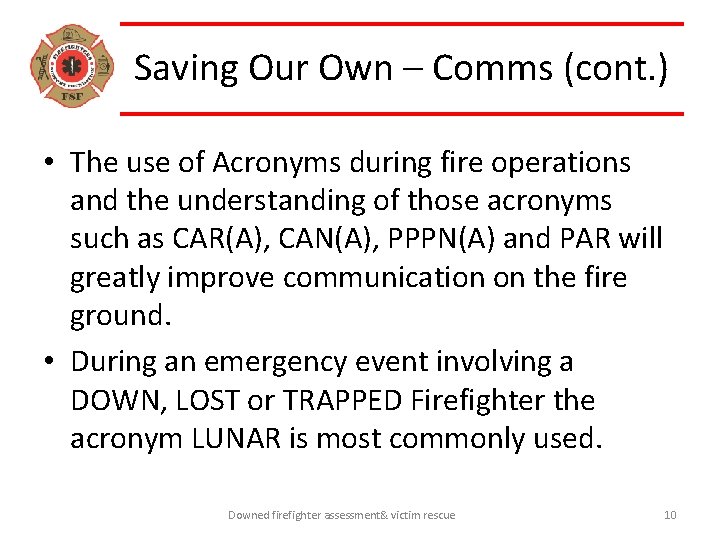 Saving Our Own – Comms (cont. ) • The use of Acronyms during fire