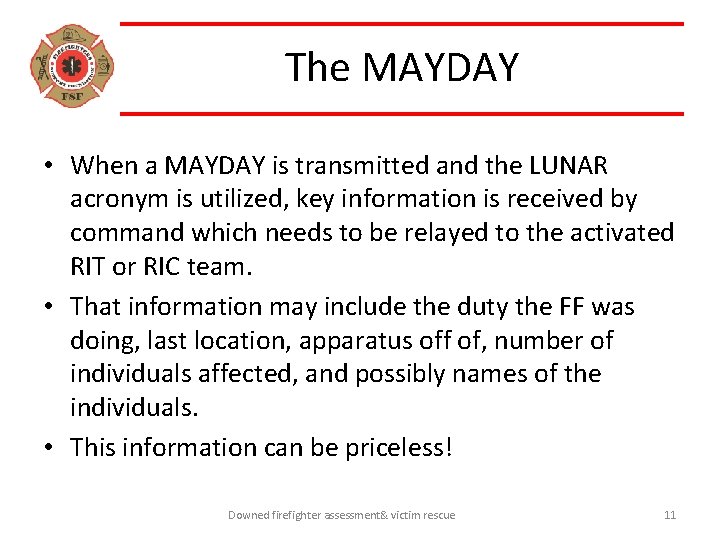 The MAYDAY • When a MAYDAY is transmitted and the LUNAR acronym is utilized,