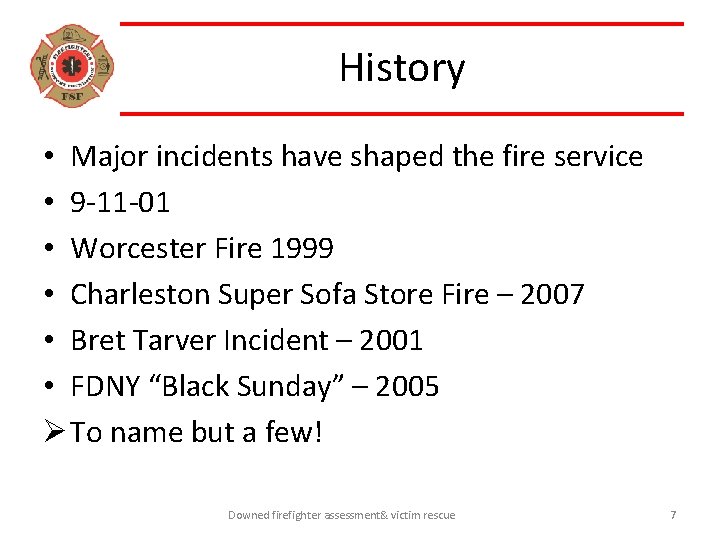 History • Major incidents have shaped the fire service • 9 -11 -01 •