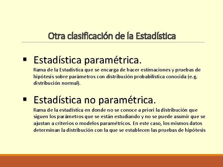 Otra clasificación de la Estadística § Estadística paramétrica. Rama de la Estadística que se