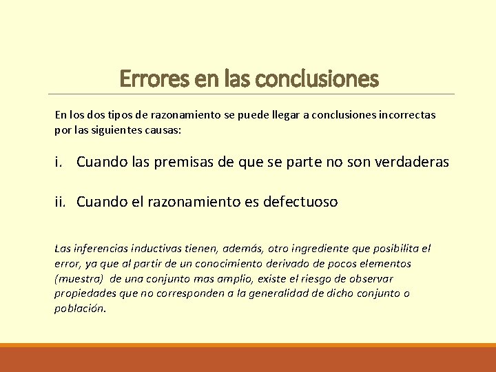 Errores en las conclusiones En los dos tipos de razonamiento se puede llegar a