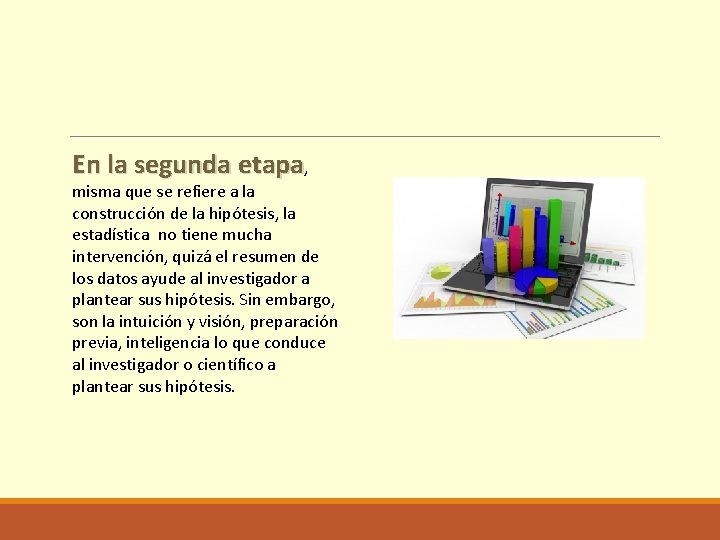 En la segunda etapa, misma que se refiere a la construcción de la hipótesis,