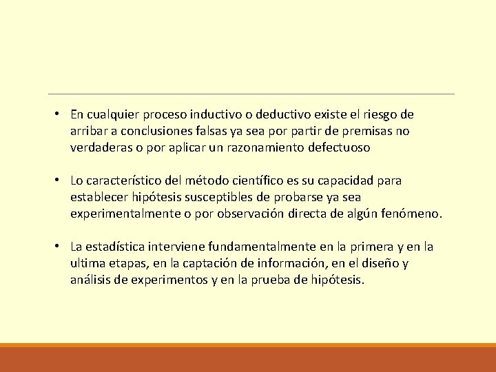  • En cualquier proceso inductivo o deductivo existe el riesgo de arribar a