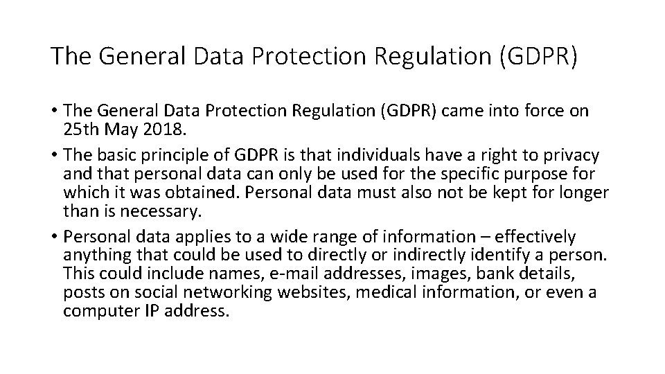 The General Data Protection Regulation (GDPR) • The General Data Protection Regulation (GDPR) came