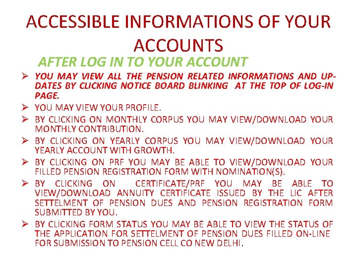 ACCESSIBLE INFORMATIONS OF YOUR ACCOUNTS AFTER LOG IN TO YOUR ACCOUNT Ø YOU MAY