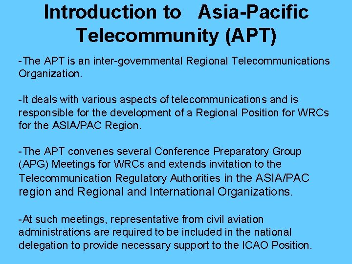 Introduction to Asia-Pacific Telecommunity (APT) -The APT is an inter-governmental Regional Telecommunications Organization. -It