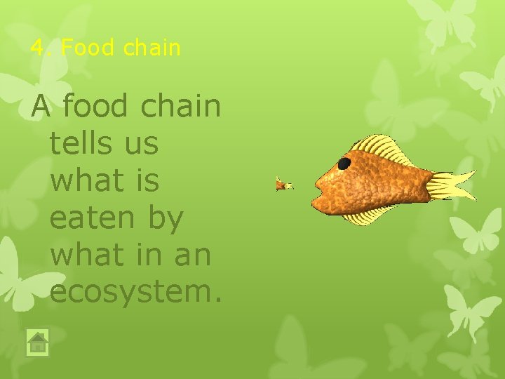 4. Food chain A food chain tells us what is eaten by what in 4. Food chain A food chain tells us what is eaten by what in