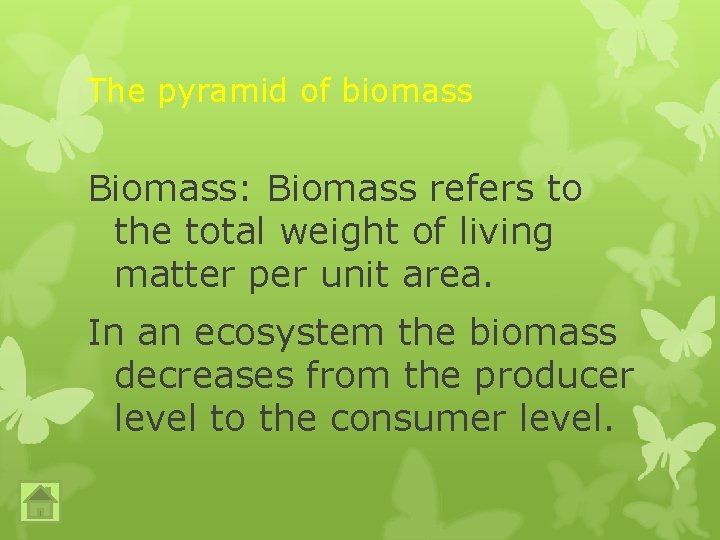 The pyramid of biomass Biomass: Biomass refers to the total weight of living matter The pyramid of biomass Biomass: Biomass refers to the total weight of living matter