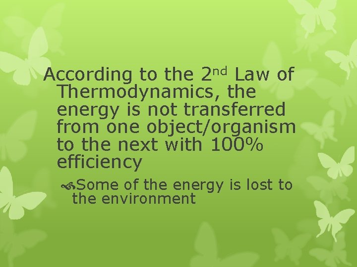According to the 2 nd Law of Thermodynamics, the energy is not transferred from According to the 2 nd Law of Thermodynamics, the energy is not transferred from