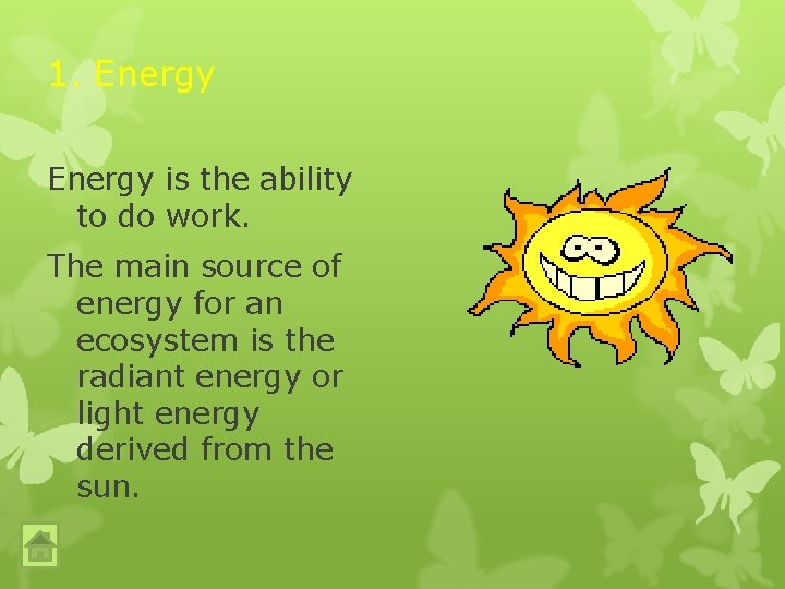 1. Energy is the ability to do work. The main source of energy for 1. Energy is the ability to do work. The main source of energy for