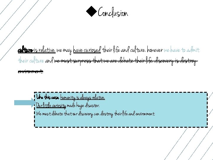◆Conclusion culture is relative. we may have curiosed their life and culture. however we