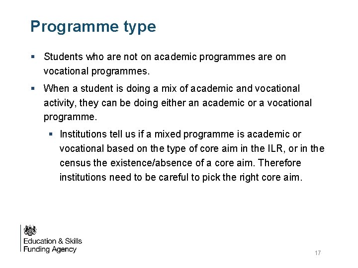 Programme type § Students who are not on academic programmes are on vocational programmes. Programme type § Students who are not on academic programmes are on vocational programmes.