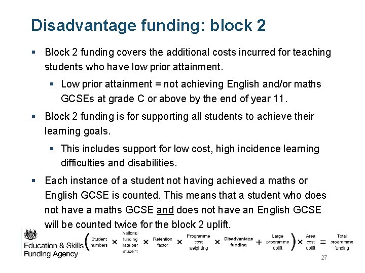 Disadvantage funding: block 2 § Block 2 funding covers the additional costs incurred for Disadvantage funding: block 2 § Block 2 funding covers the additional costs incurred for