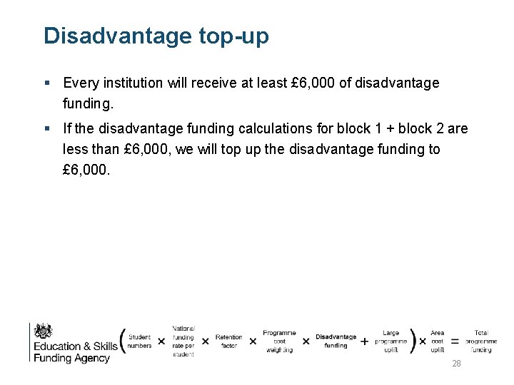 Disadvantage top-up § Every institution will receive at least £ 6, 000 of disadvantage Disadvantage top-up § Every institution will receive at least £ 6, 000 of disadvantage