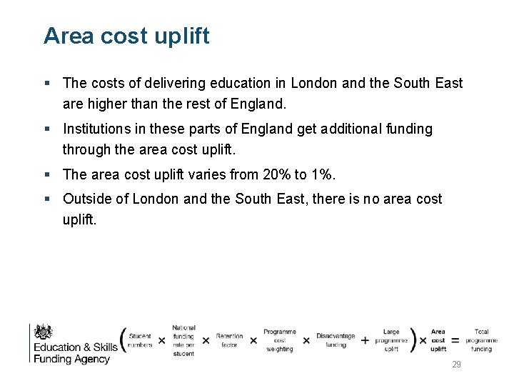 Area cost uplift § The costs of delivering education in London and the South Area cost uplift § The costs of delivering education in London and the South