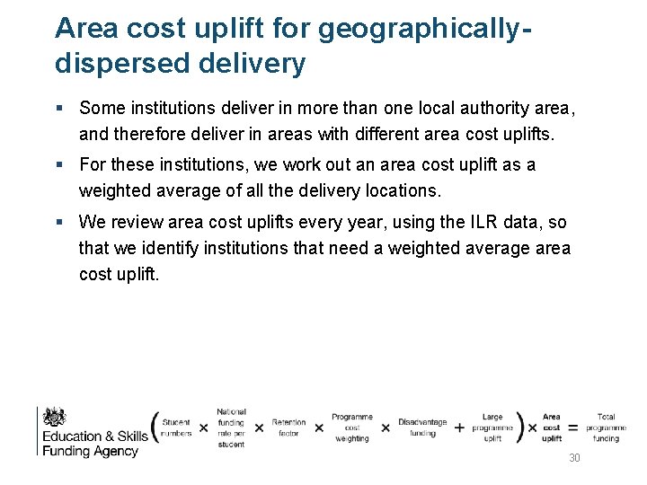 Area cost uplift for geographicallydispersed delivery § Some institutions deliver in more than one Area cost uplift for geographicallydispersed delivery § Some institutions deliver in more than one