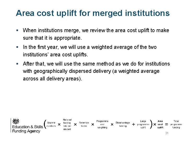Area cost uplift for merged institutions § When institutions merge, we review the area Area cost uplift for merged institutions § When institutions merge, we review the area