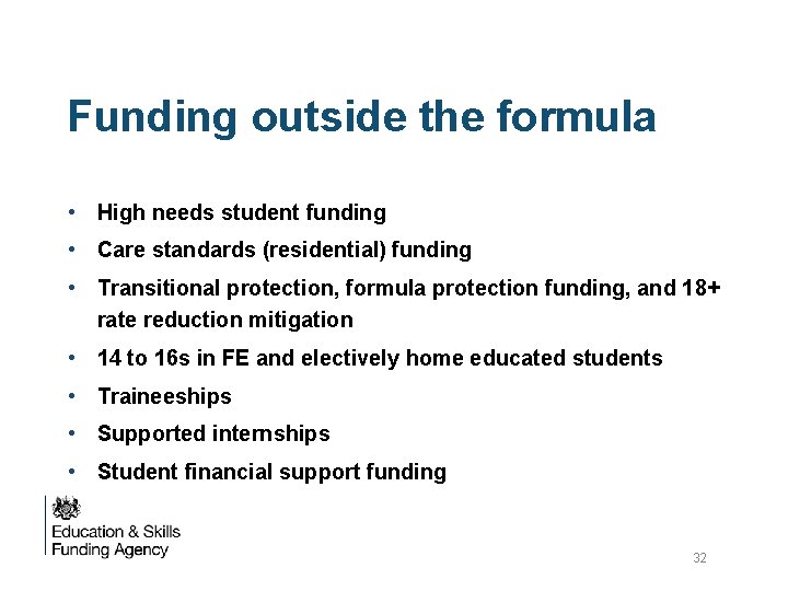 Funding outside the formula • High needs student funding • Care standards (residential) funding Funding outside the formula • High needs student funding • Care standards (residential) funding