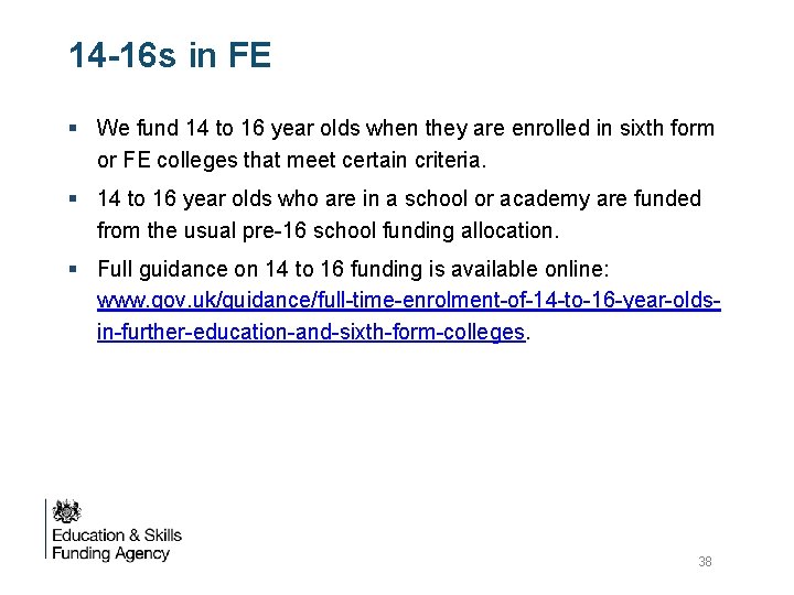 14 -16 s in FE § We fund 14 to 16 year olds when 14 -16 s in FE § We fund 14 to 16 year olds when