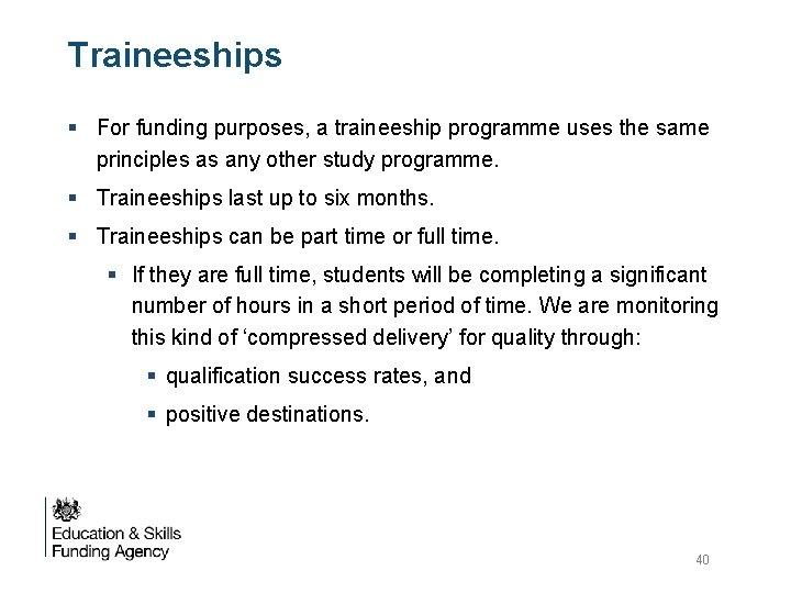 Traineeships § For funding purposes, a traineeship programme uses the same principles as any Traineeships § For funding purposes, a traineeship programme uses the same principles as any