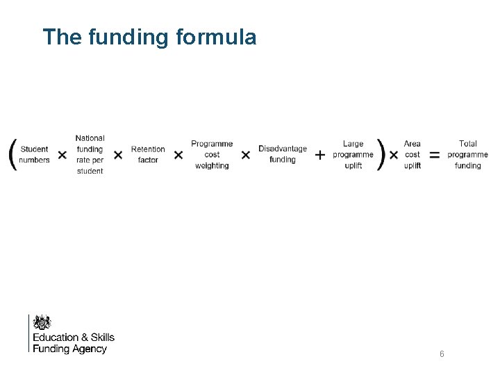 The funding formula 6 The funding formula 6