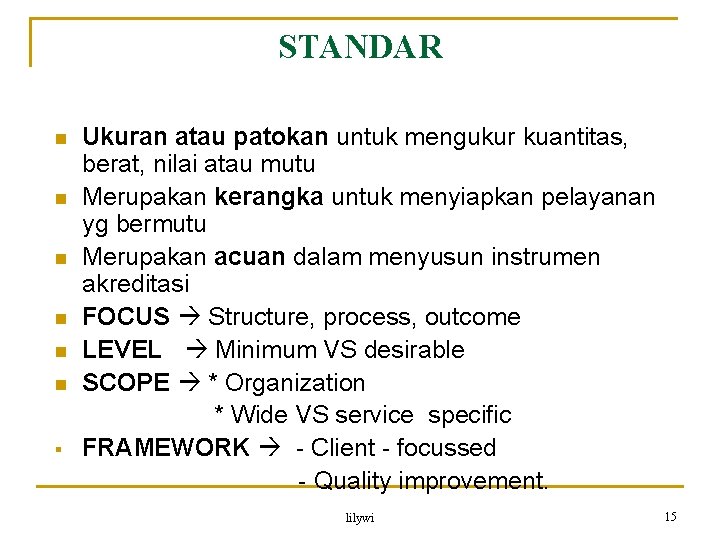 STANDAR Ukuran atau patokan untuk mengukur kuantitas, berat, nilai atau mutu n Merupakan kerangka STANDAR Ukuran atau patokan untuk mengukur kuantitas, berat, nilai atau mutu n Merupakan kerangka