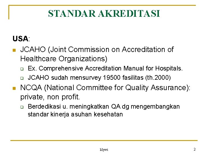 STANDAR AKREDITASI USA: n JCAHO (Joint Commission on Accreditation of Healthcare Organizations) q q