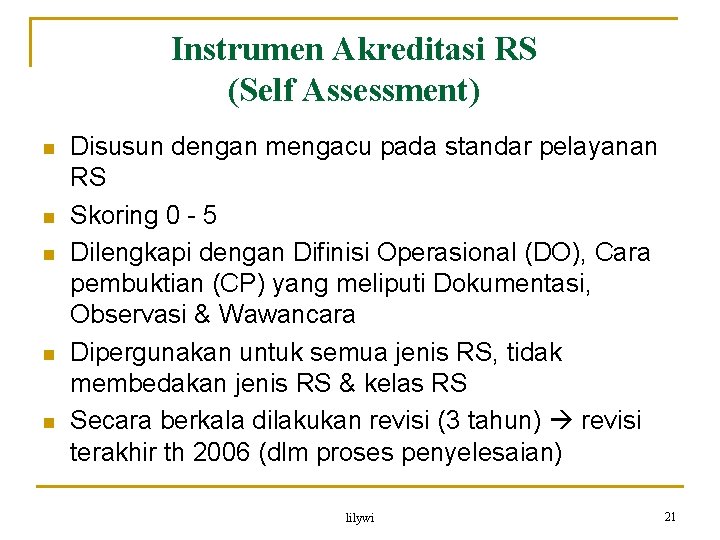 Instrumen Akreditasi RS (Self Assessment) n n n Disusun dengan mengacu pada standar pelayanan