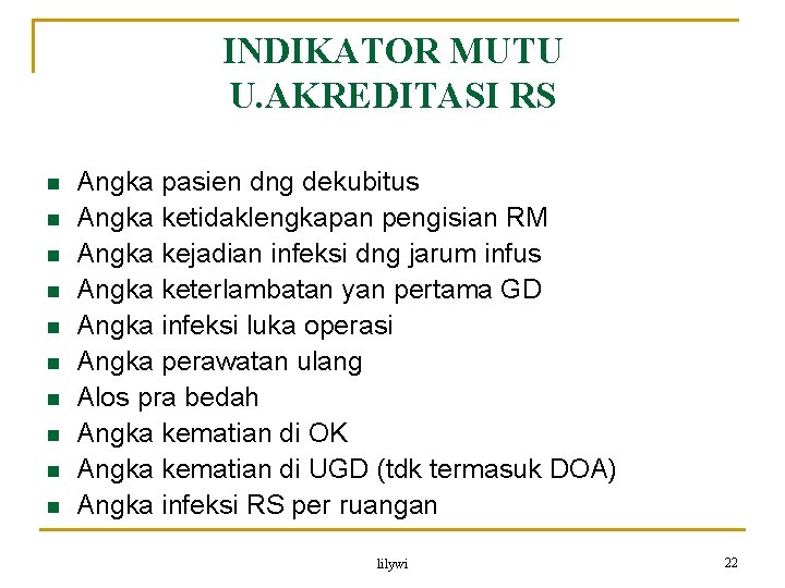 INDIKATOR MUTU U. AKREDITASI RS n n n n n Angka pasien dng dekubitus