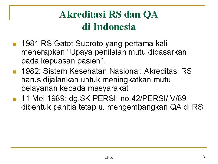 Akreditasi RS dan QA di Indonesia n n n 1981 RS Gatot Subroto yang