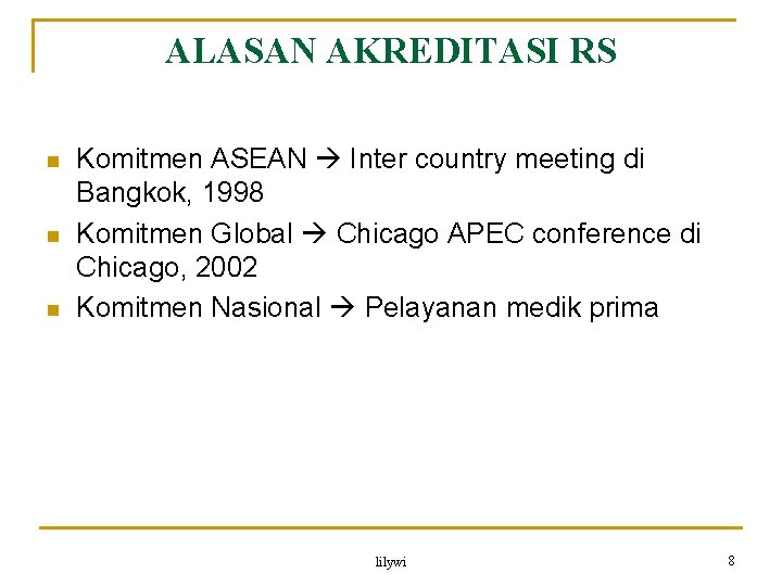 ALASAN AKREDITASI RS n n n Komitmen ASEAN Inter country meeting di Bangkok, 1998