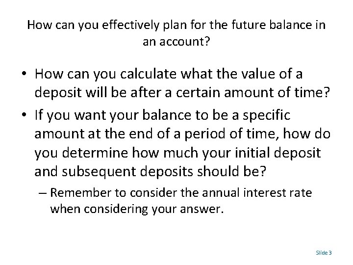 How can you effectively plan for the future balance in an account? • How