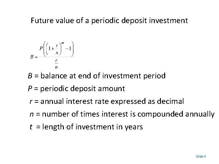 Future value of a periodic deposit investment B = balance at end of investment
