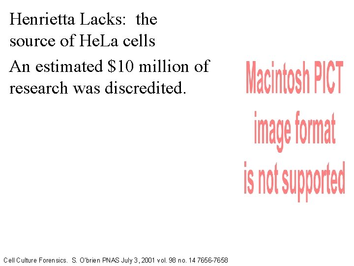 Henrietta Lacks: the source of He. La cells An estimated $10 million of research