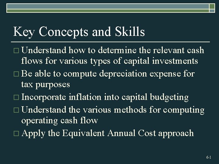 Key Concepts and Skills o Understand how to determine the relevant cash flows for
