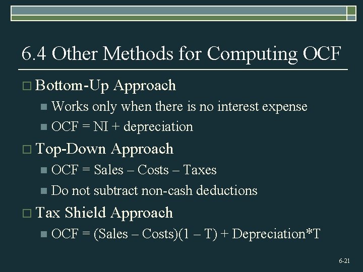 6. 4 Other Methods for Computing OCF o Bottom-Up Approach Works only when there