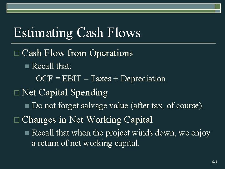 Estimating Cash Flows o Cash Flow from Operations n Recall that: OCF = EBIT