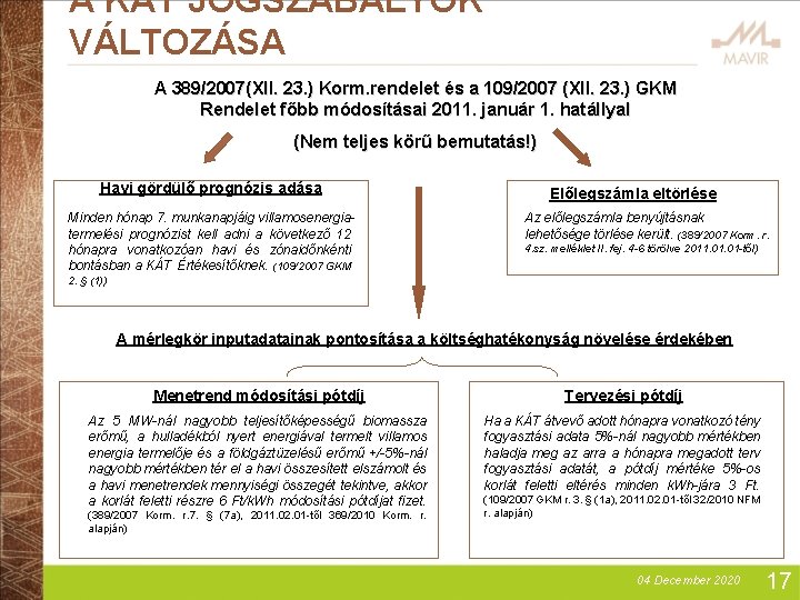 A KÁT JOGSZABÁLYOK VÁLTOZÁSA A 389/2007(XII. 23. ) Korm. rendelet és a 109/2007 (XII.